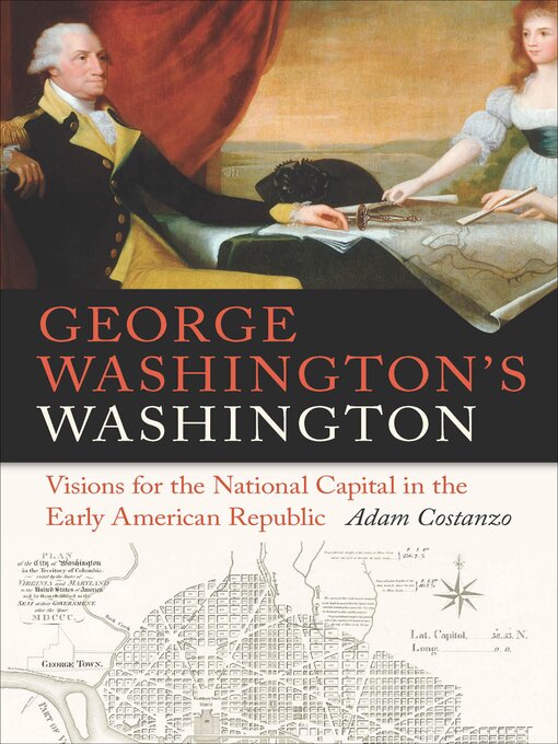 Title details for George Washington's Washington by Adam Costanzo - Available